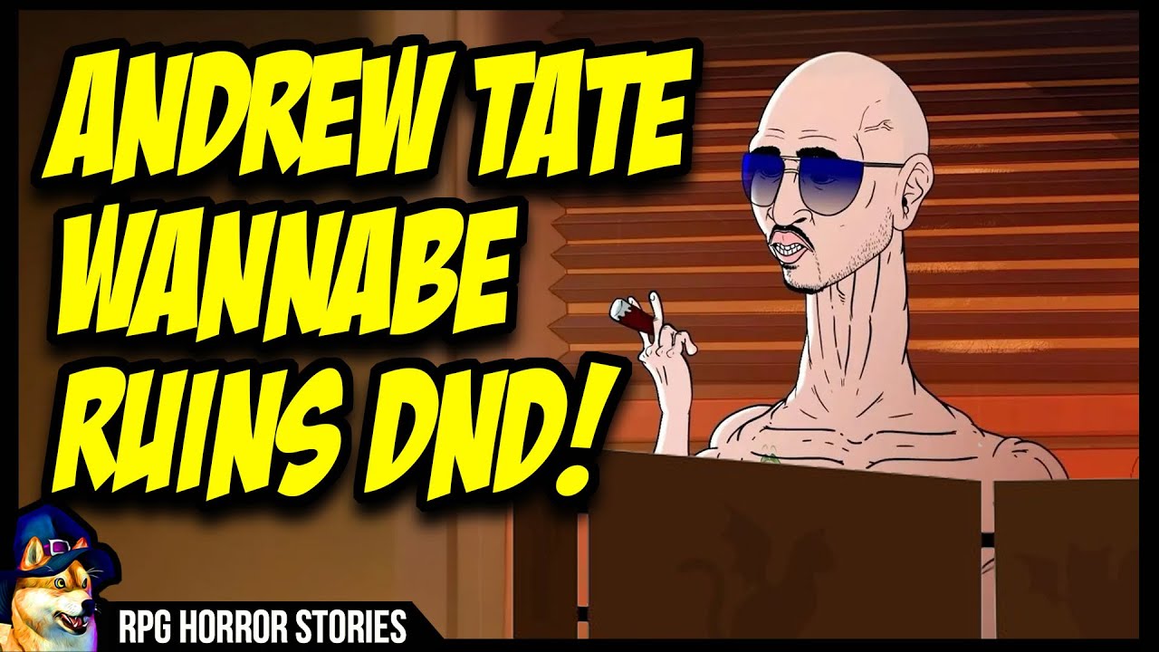 DnD Player Thinks He's Andrew Tate | r/rpghorrorstories