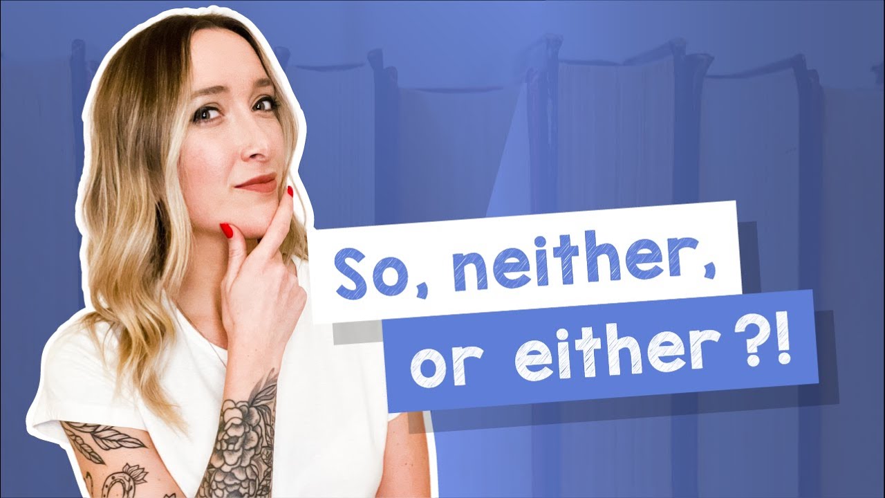 Confusing English Grammar: So, neither, either - A2 - [with Emily]