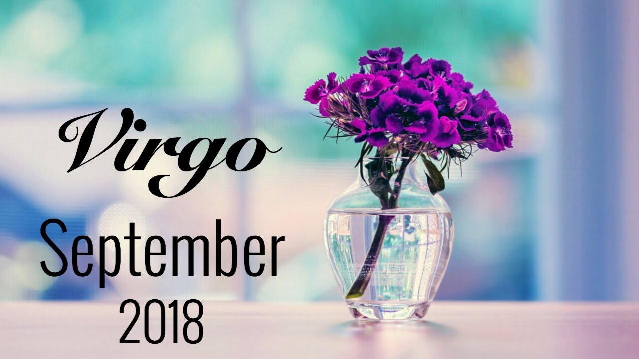 VIRGO SEPTEMBER 2018 | EX STILL THINKING OF YOU / NEW LOVE - Virgo Tarot Love Reading