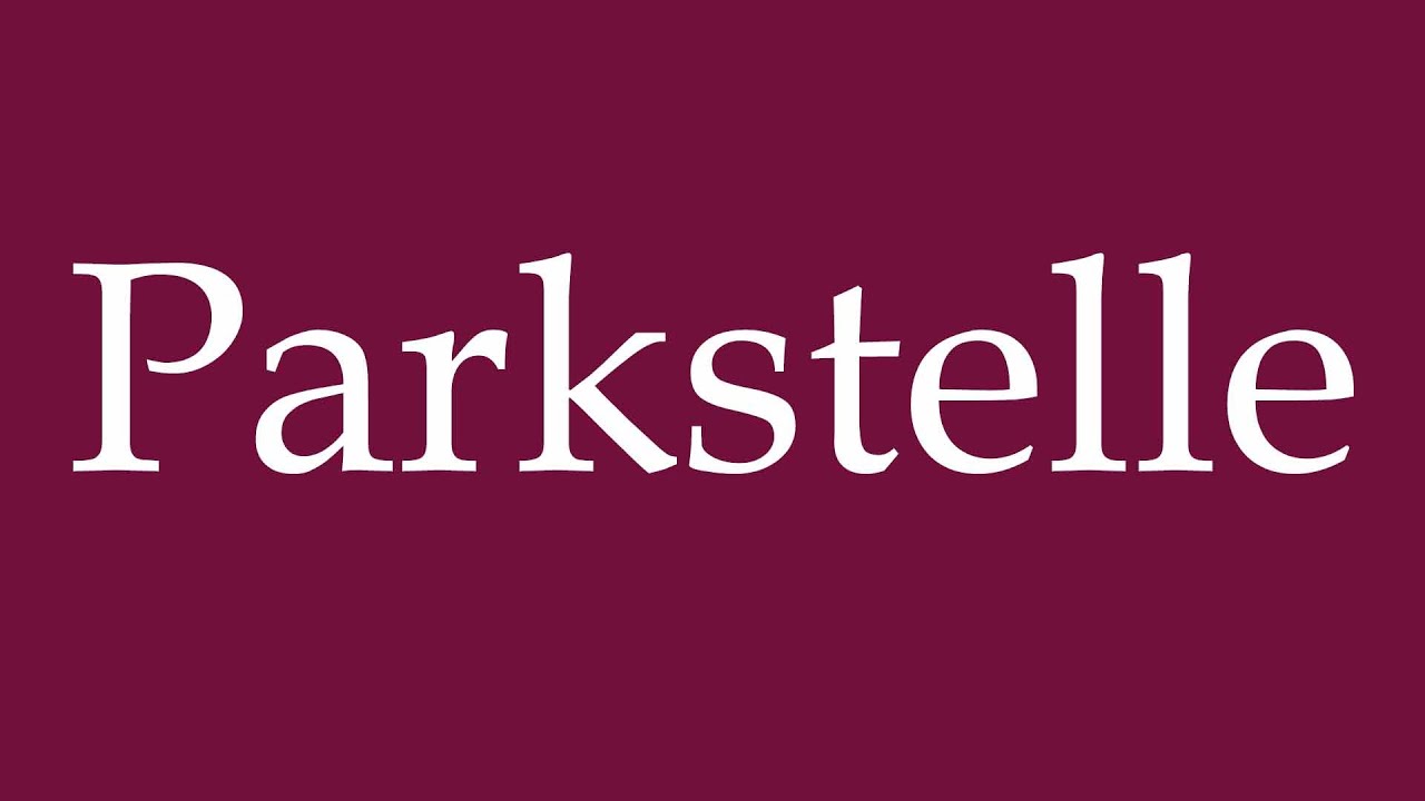 How to Pronounce ''Parkstelle'' (Parking spot) Correctly in German