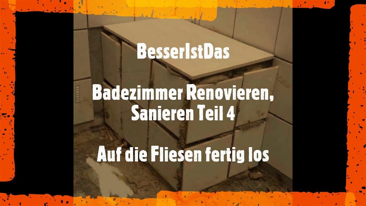 BesserIstDas - Badezimmer Renovieren, Sanieren Teil 4 - Auf die Fliesen fertig los.