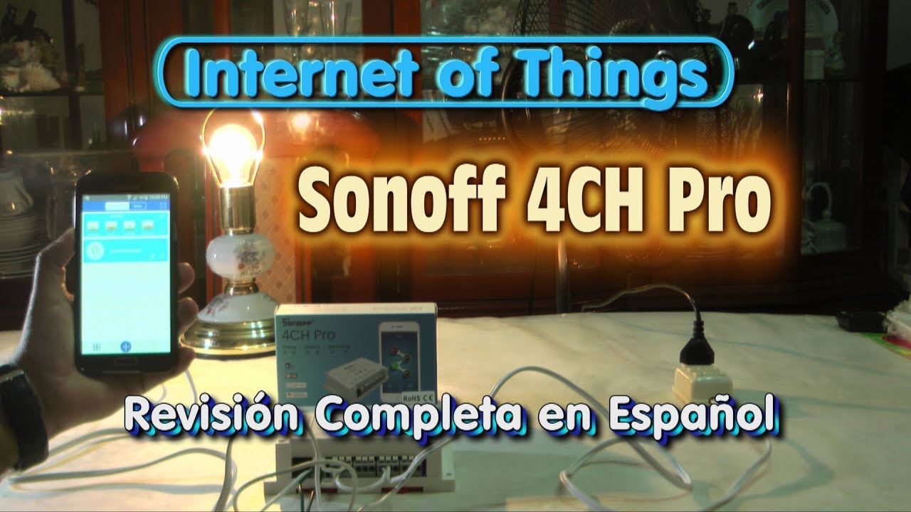 Internet of Things Sonoff 4CH Pro - Revisión Completa en Español