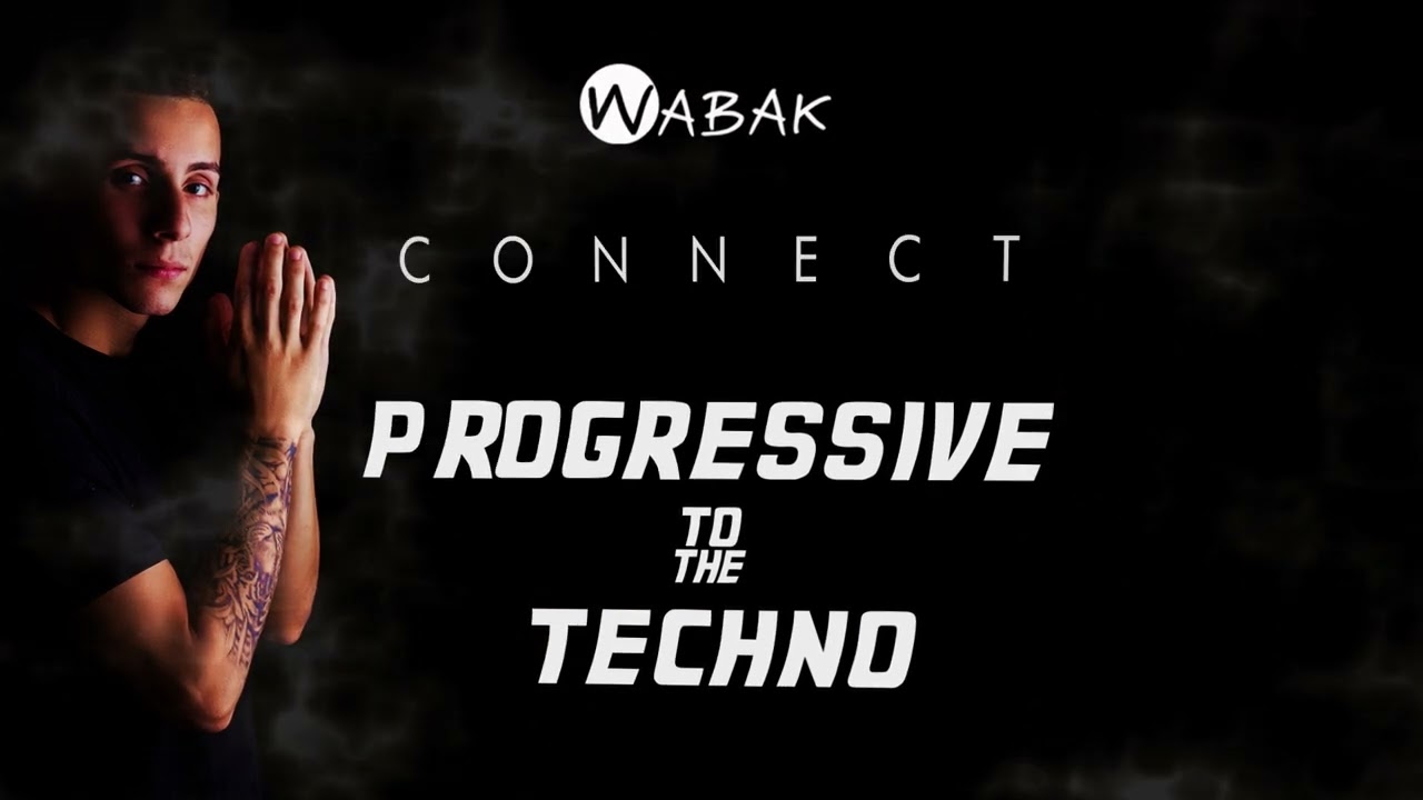 Wabak: Connect Progressive & Techno [#002]