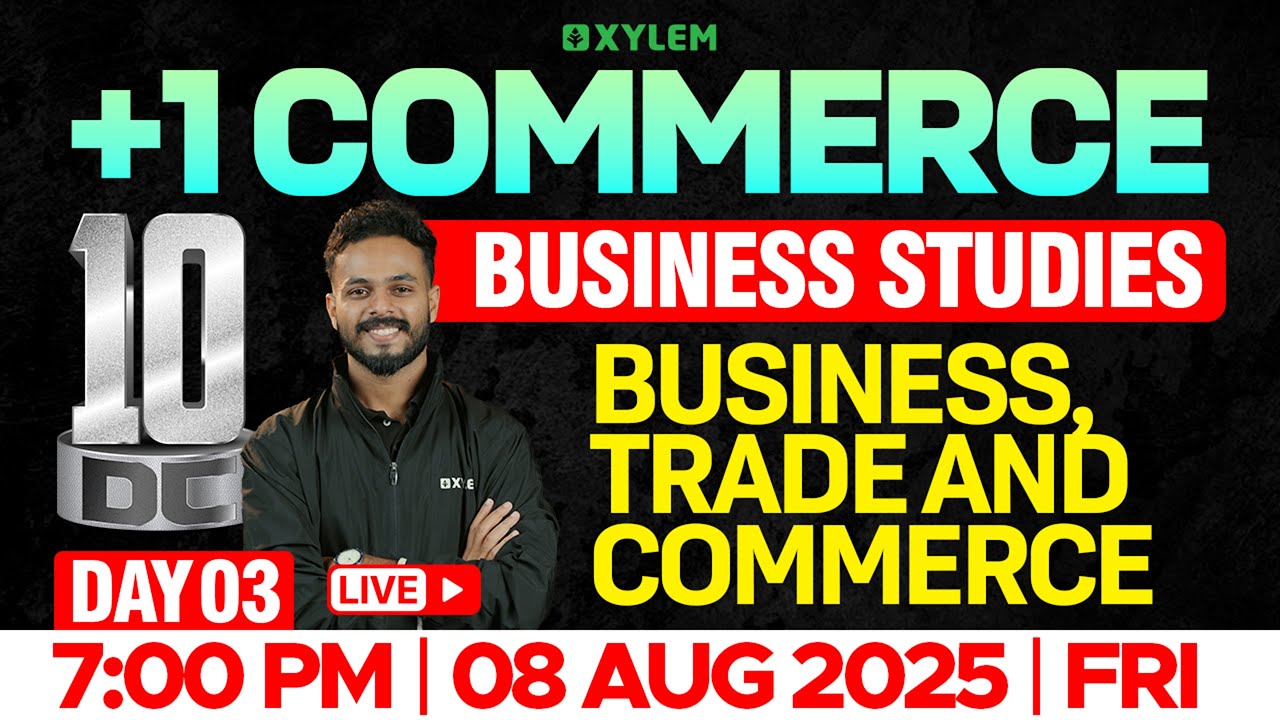 Plus One Commerce - Business Studies | Business, Trade & Commerce | 10 Dc -Day 3 | Xylem +1 Commerce