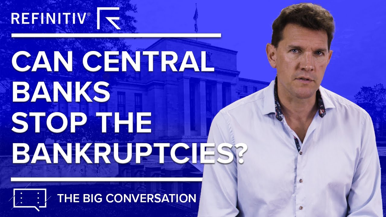 Can Central Banks Stop the Bankruptcies? | The Big Conversation | Refinitiv