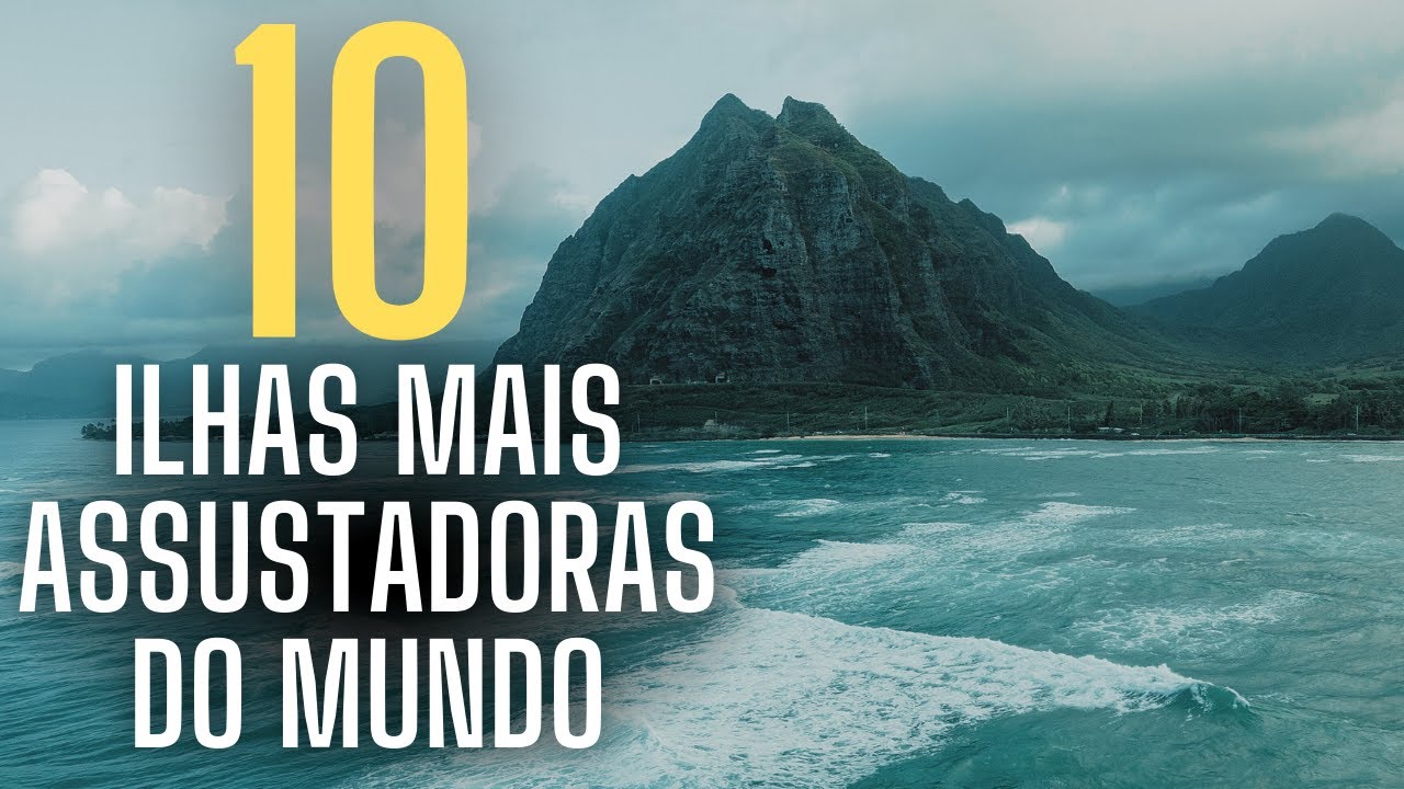 AS 10 ILHAS MAIS PERIGOSAS E ASSUSTADORAS DO MUNDO