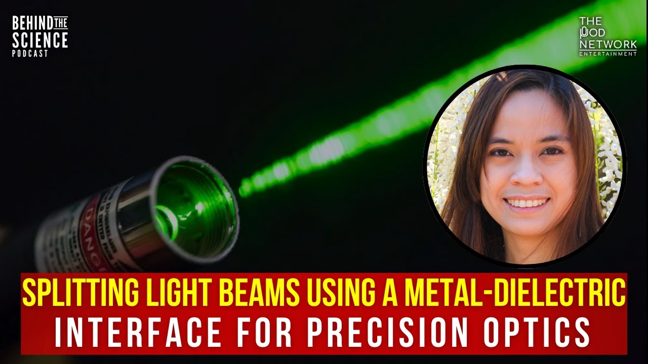 Cherrie Olaya, PhD: Splitting light beams using a metal-dielectric interface for precision optics