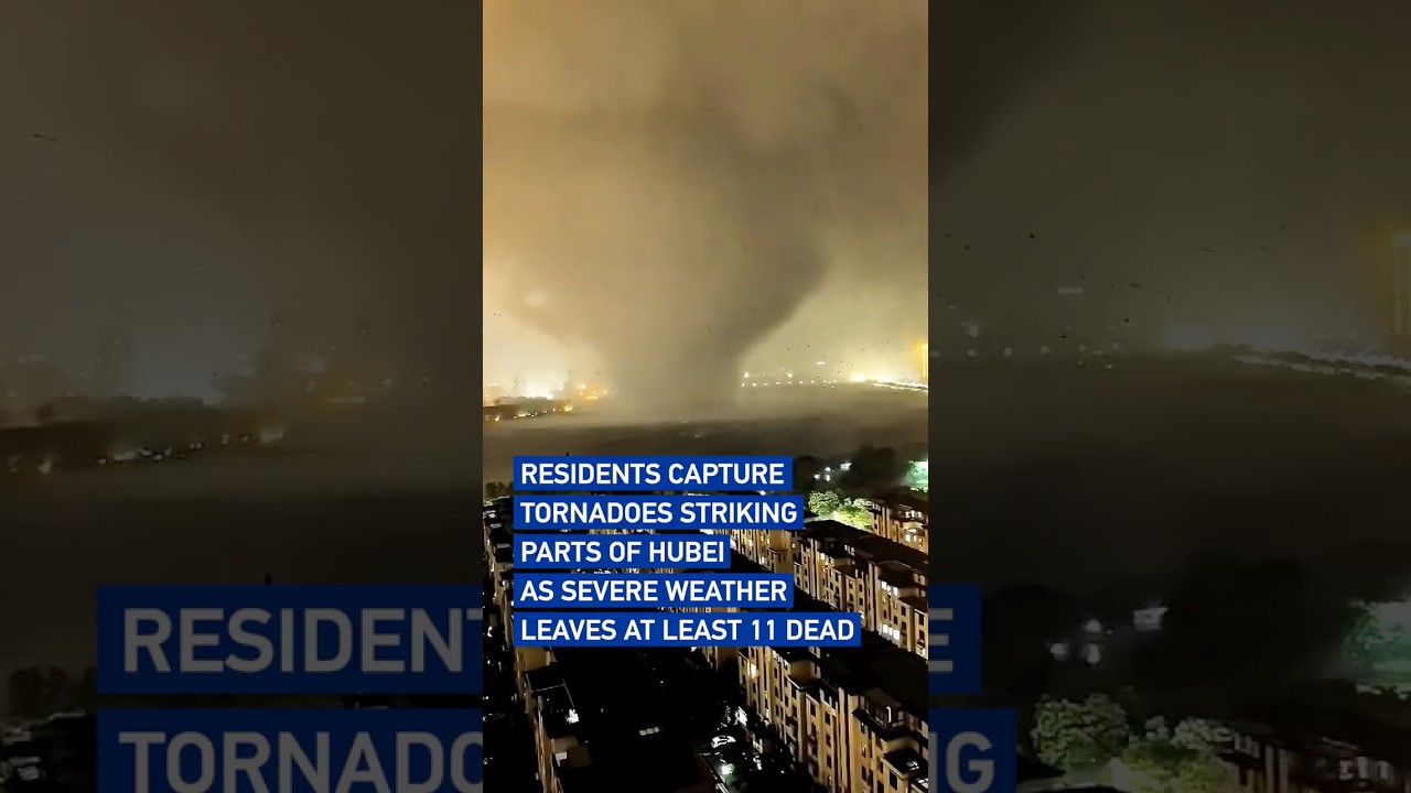 Residents capture Hubei tornadoes as severe weather leaves at least 11 dead