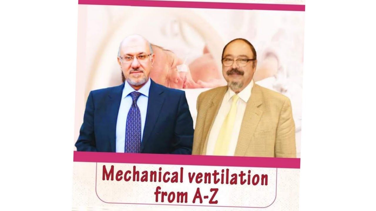 Neonatal Mechanical ventilation from A Z  Workshop prof Adel Reyad Prof Hisham Awad