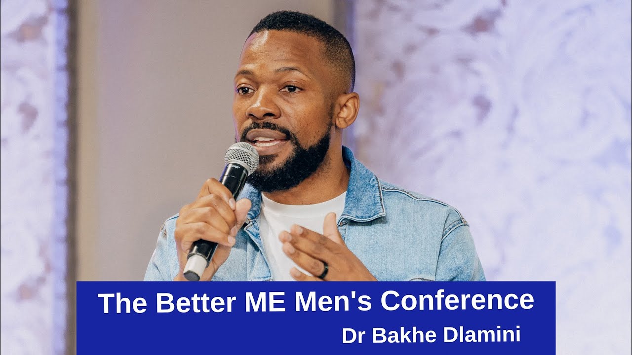 The Better ME Men's Conference with Dr Bakhe