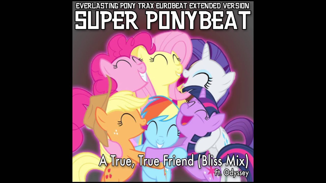 Super Ponybeat - A True True Friend (Euro Bliss Mix) ft. Odyssey