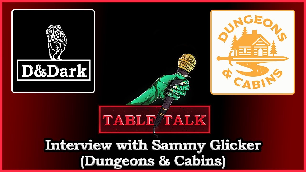Table Talk - Interview with Sammy Glicker (Dungeons and Cabins)