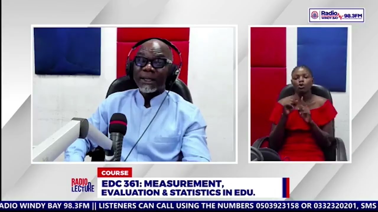 RADIO LECTURE SERIES (12/02/2026) COURSE: EDC 361: MEASUREMENT, EVALUATION & STATISTICS IN EDUCATION
