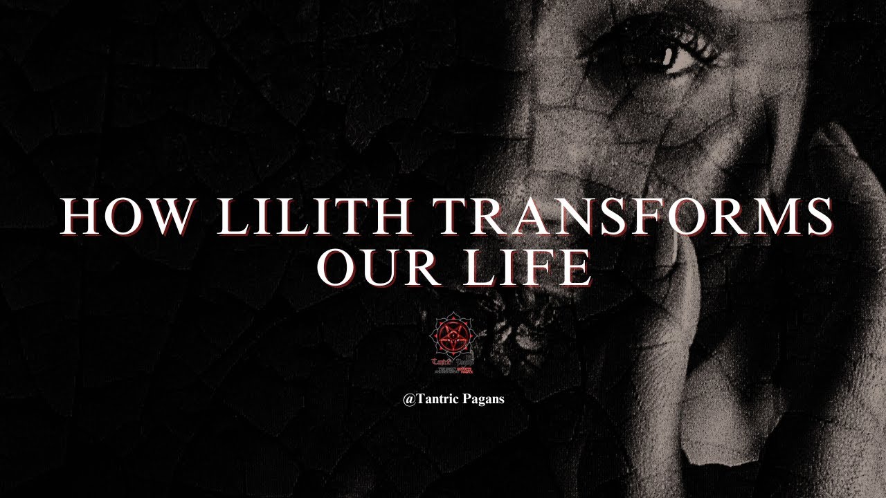 HOW LILITH TRANSFORMS OUR LIFE