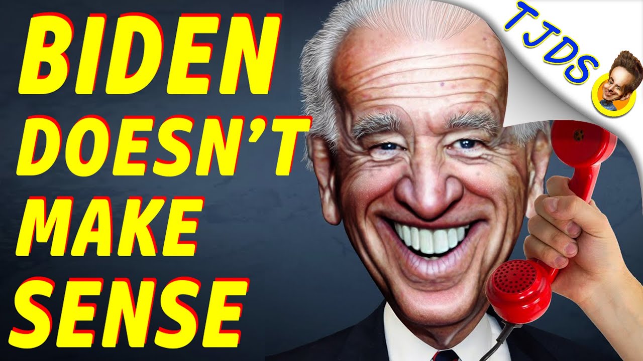 BIDEN Doesn't Make Sense.