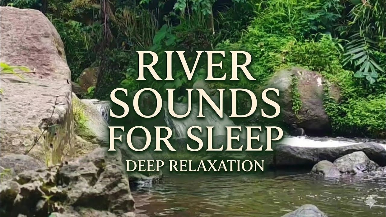 💧 **Soothing River Water Sounds for Sleep & Stress Relief**