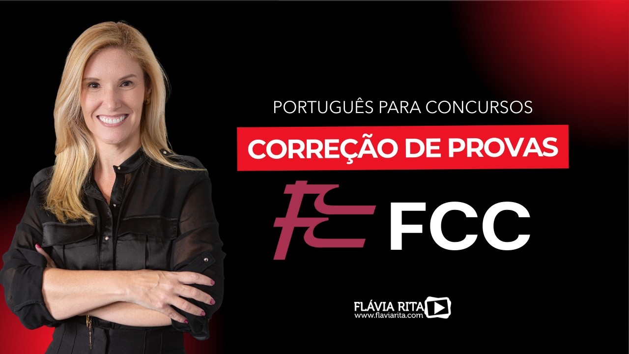 Aula de Português para FCC - Correção de Provas Anteriores - Prof. Flávia Rita.