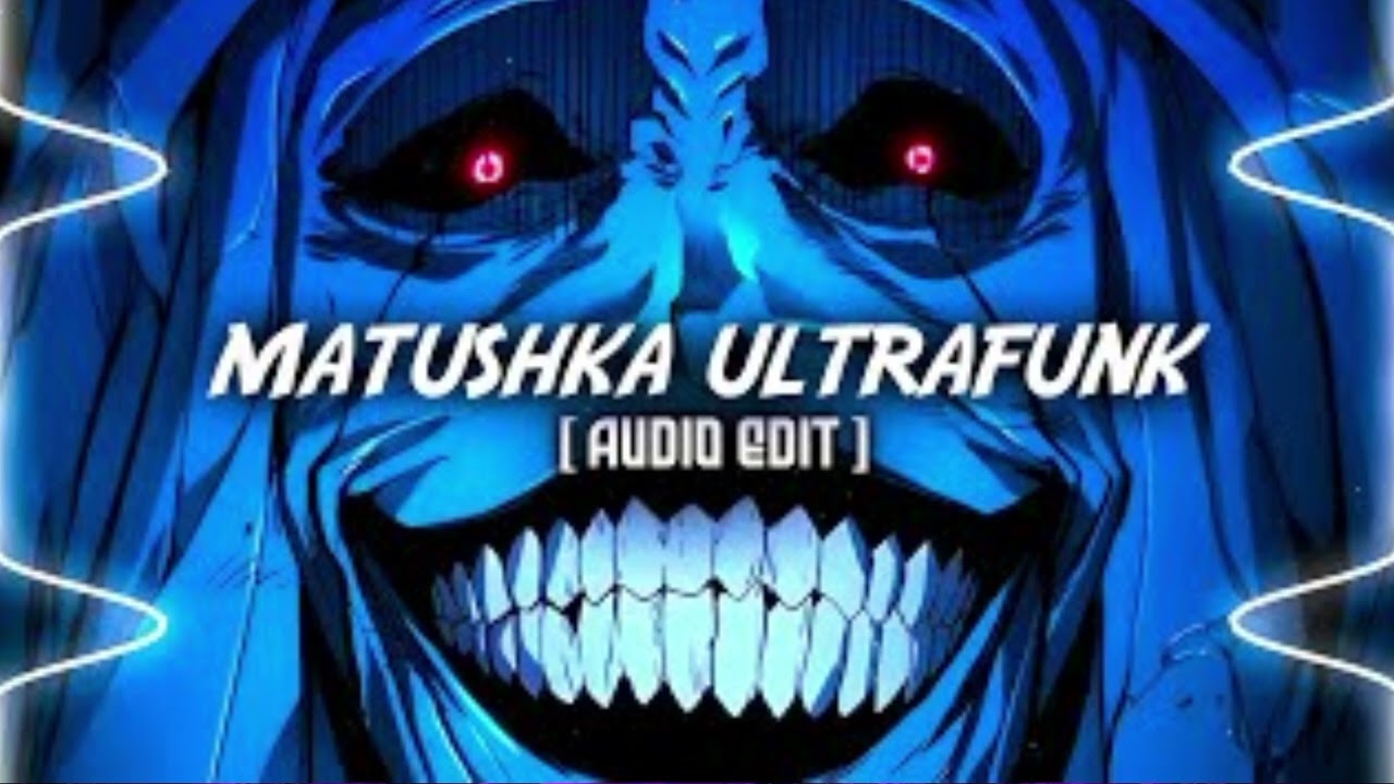 Matushka ultrafunk phonk Audio edits 