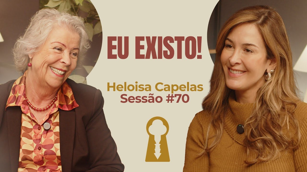 Eu Existo com Heloisa Capelas - Parece Terapia | Sessão #70