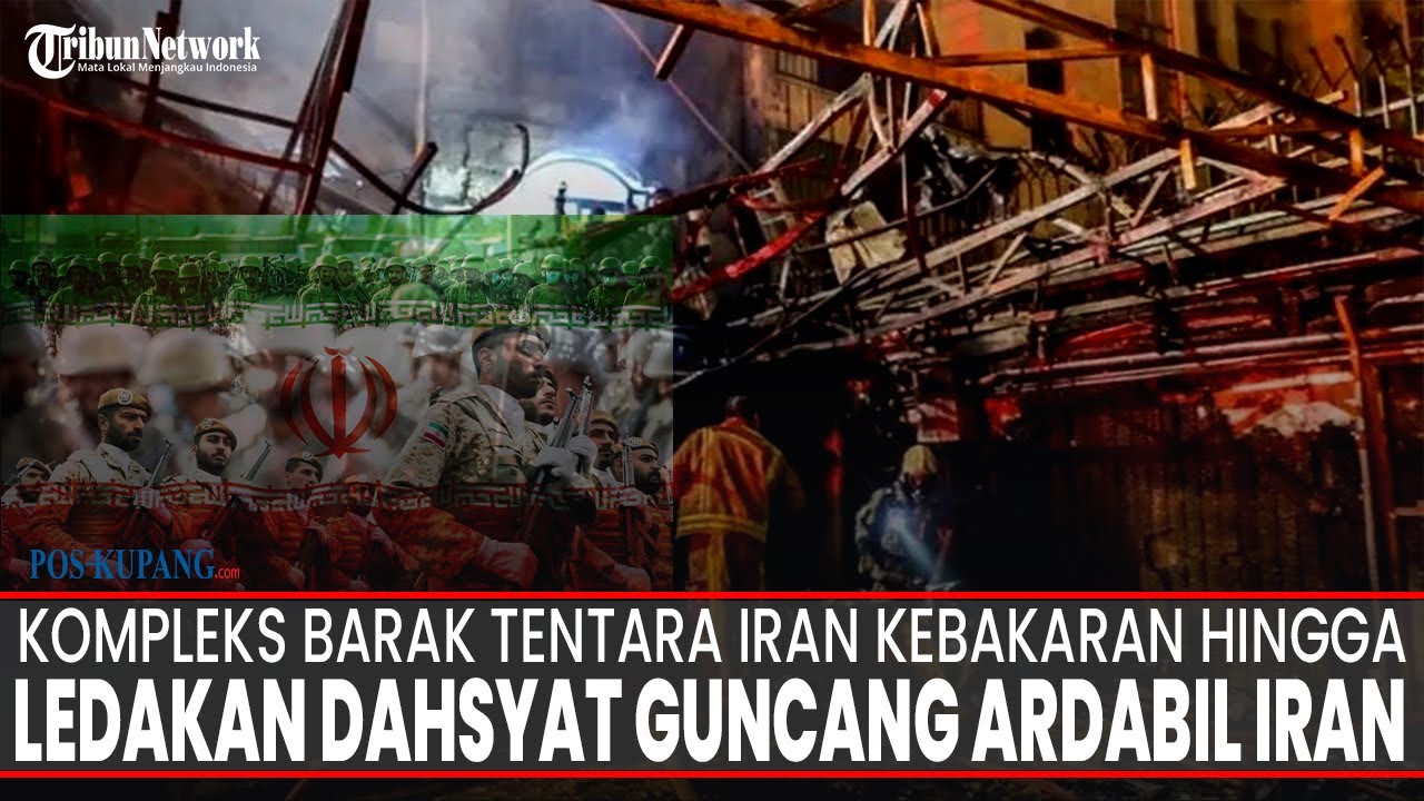 🔴LIVE MANCANEGARA: Kompleks Barak Tentara Iran Kebakaran hingga Ledakan Dahsyat Guncang Ardabil Iran