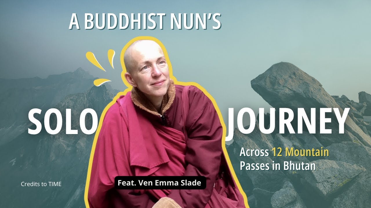 A Bhutanese nun's solo journey across 12 mountain passes ft Ven Emma Slade