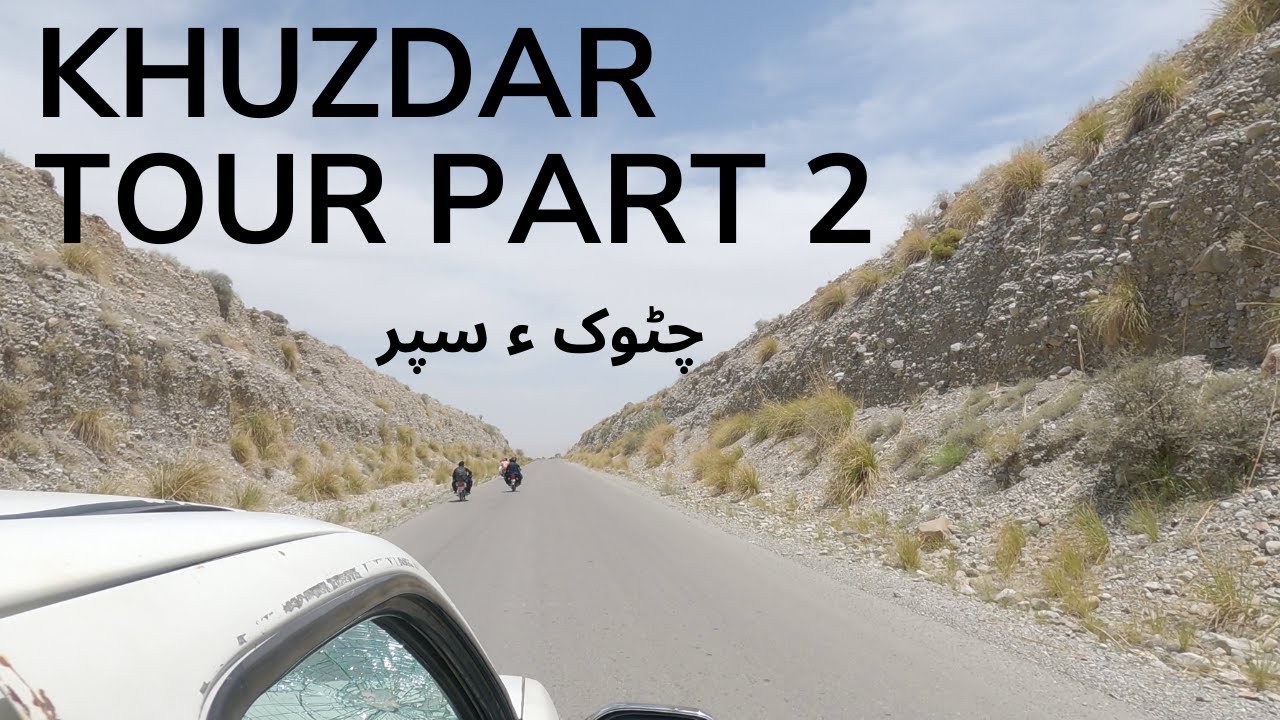 Khuzdar Tour Part 2 | Moola Chotok e Safar |
