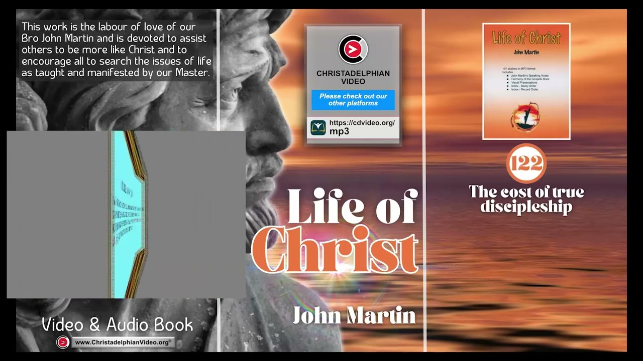 The Life Of Christ # 122 The cost of true discipleship by John Martin