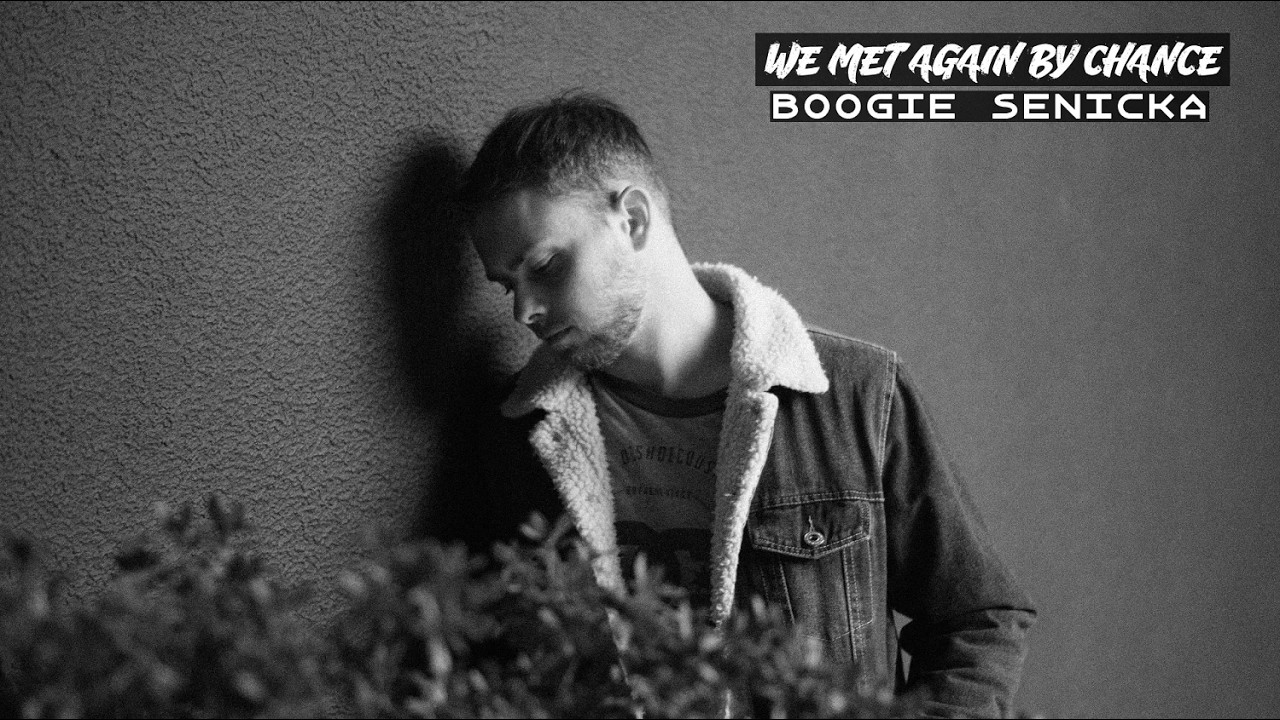 We met again by chance | Boogie Senicka