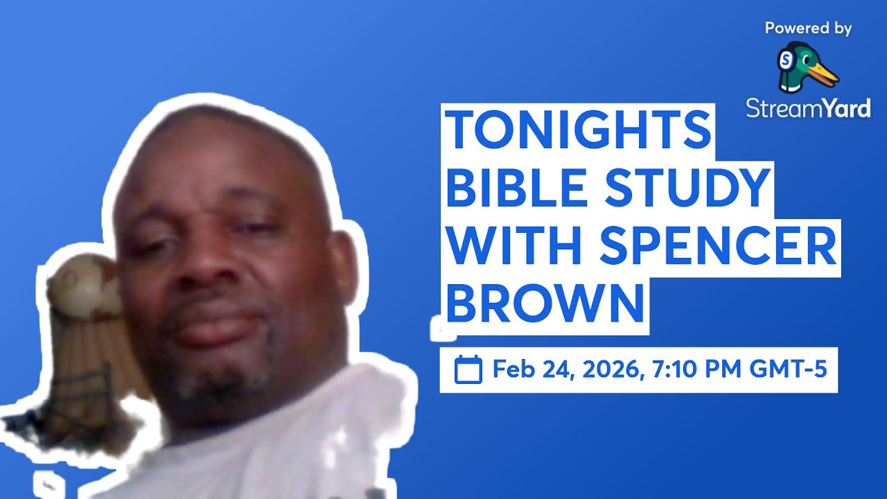 TONIGHTS BIBLE STUDY WITH SPENCER BROWN