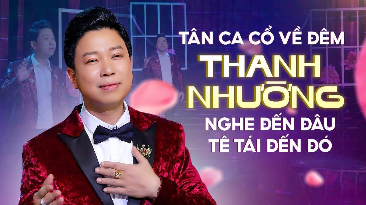 Lk T&acirc;n Ca Cổ 2023 Về Đ&ecirc;m Cực Hay Thanh Nhường ✔ Nghe Đến Đ&acirc;u T&ecirc; T&aacute;i Đến Đ&oacute;