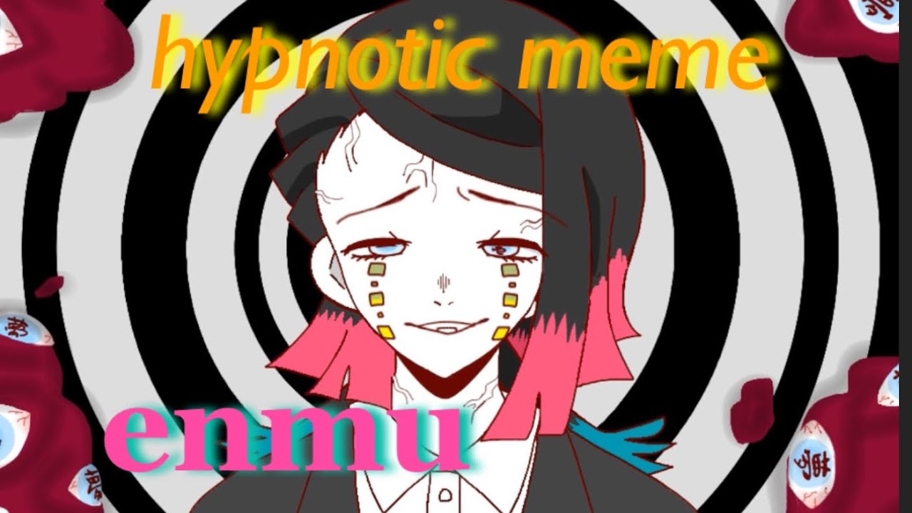 hypnotic ‖ meme (kny enmu💖)