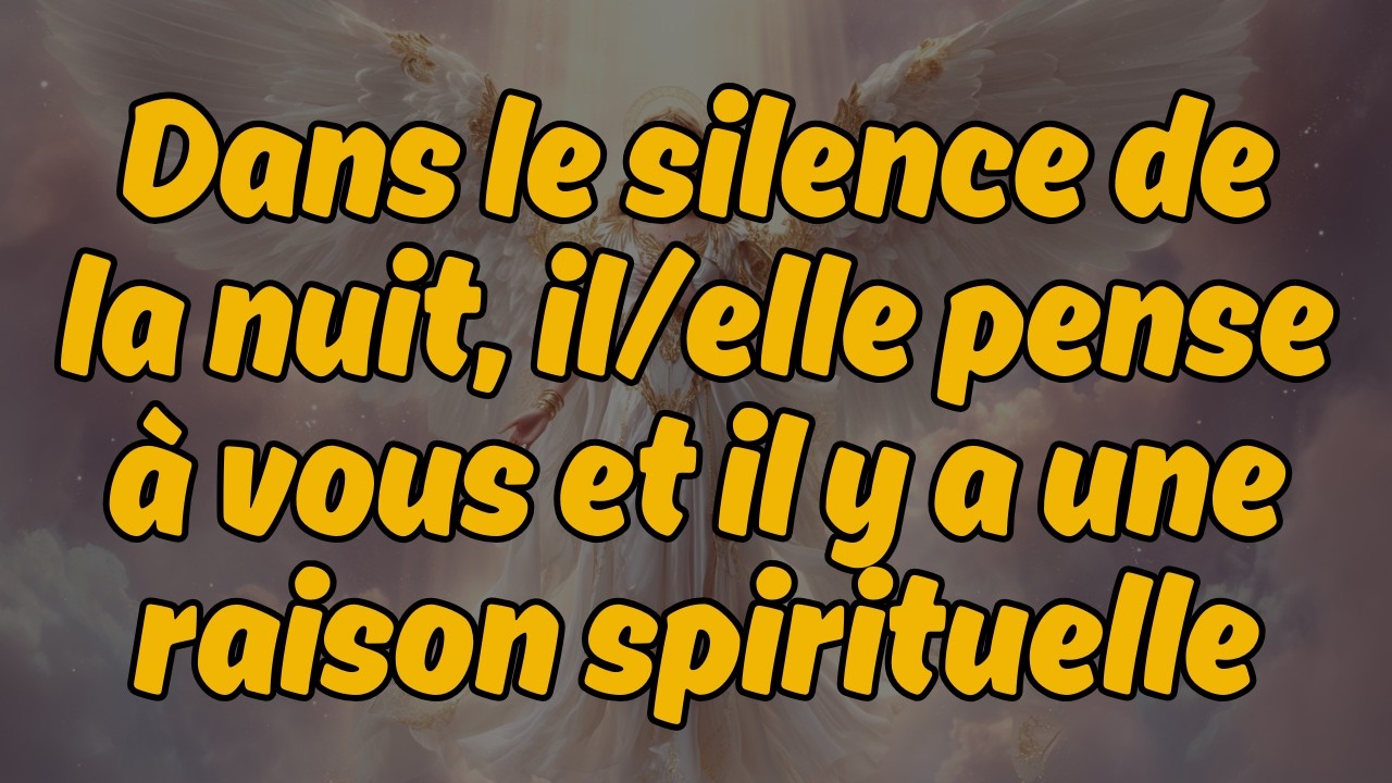 Dans le silence de la nuit, il/elle pense à vous — et il y a une raison spirituelle