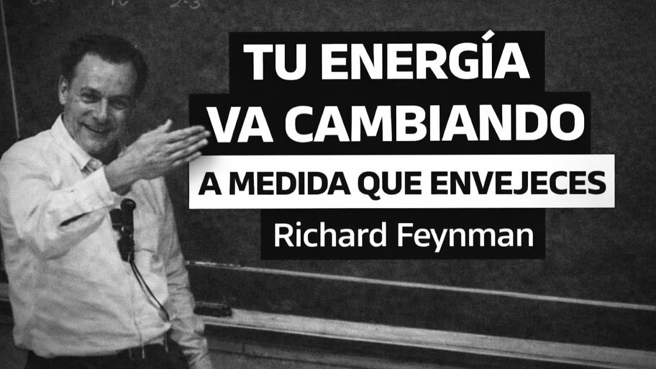 ¿Por Qué Disminuye Tu Energía Al Envejecer? — La Explicación Que Nadie Te Contó | Richard Feynman