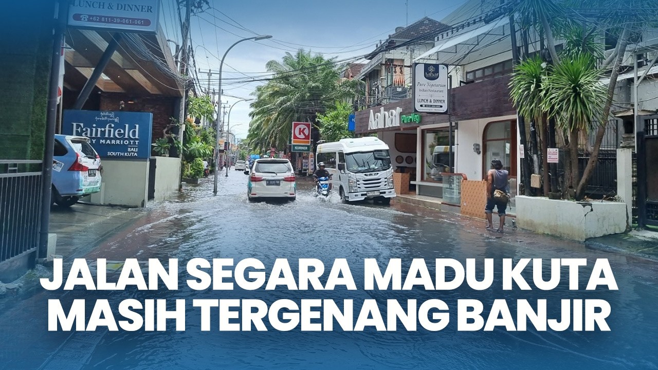 Jalan Segara Madu Kuta Bali Masih Tergenang Banjir, Ini Beberapa Faktor Penyebabnya