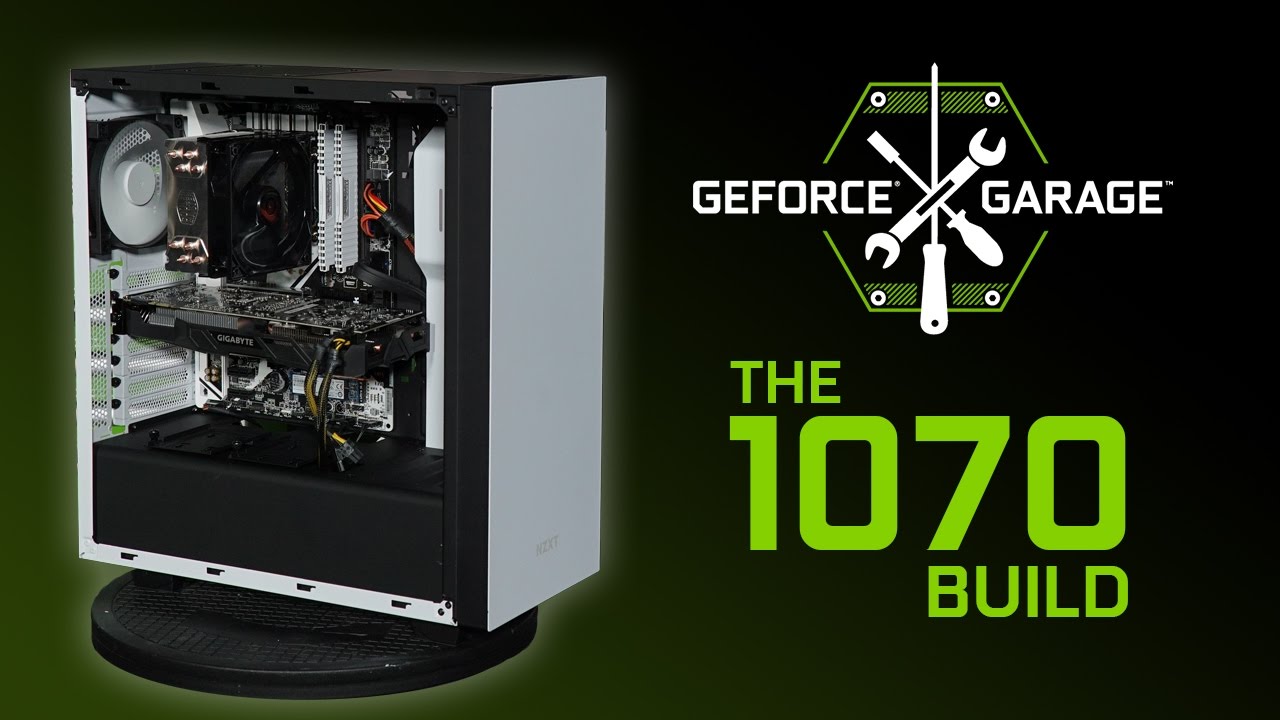GeForce Garage - The 1070 Build