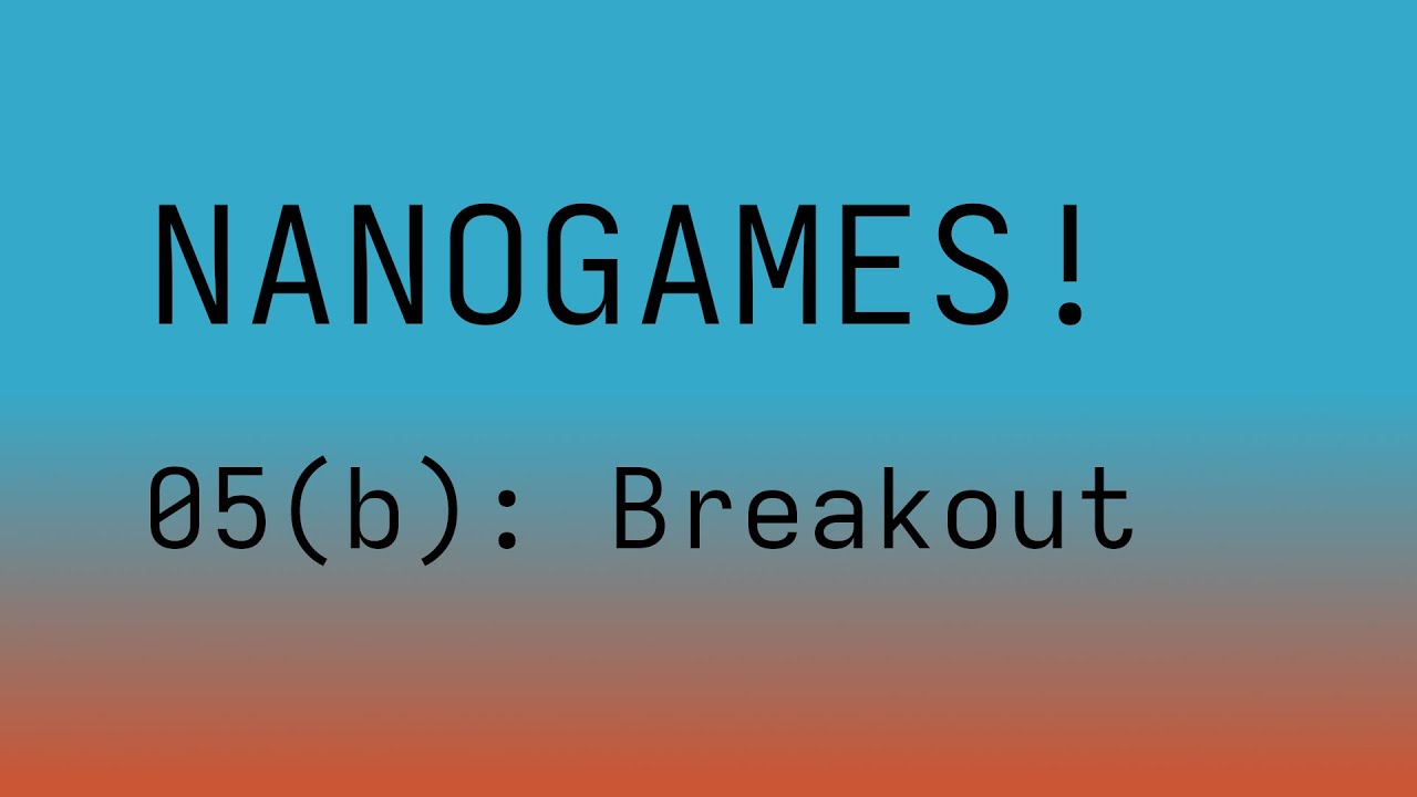 05(b) Nanogames: Breakout