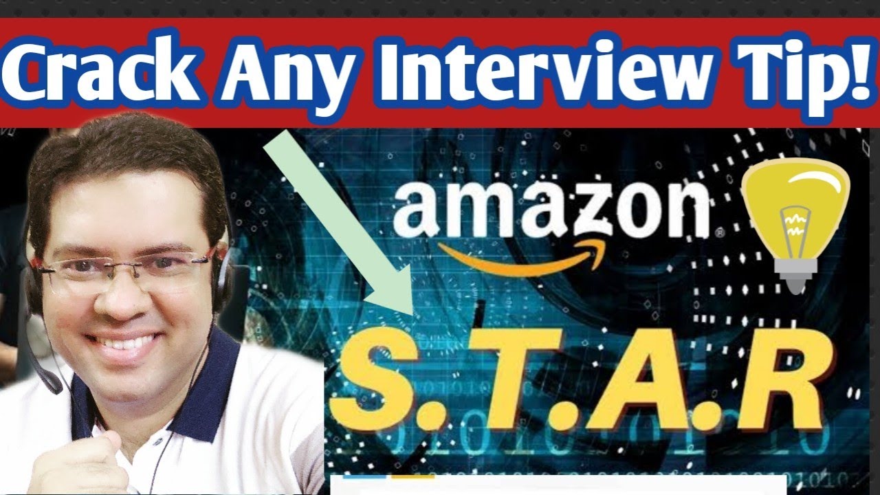 STAR Technique for Amazon Interviews | How to Nail Amazon&rsquo;s Behavioral Interview Questions