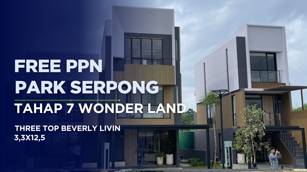 Park Serpong Ngegass terus I 658 Juta sudah dapat rumah 3 lantai I Wonder Collection tahap 7 I