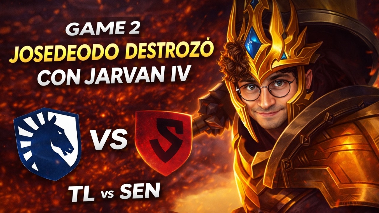 TL vs SEN Game 2: JoseDeodo Masterclass con Jarvan IV (Análisis y Claves)