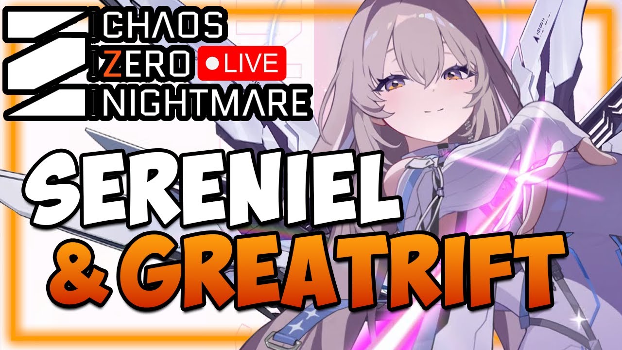 🔴SERENIEL TESTING + GREATRIFT - ❄️HAPPY HOLIDAYS❄️ -  Help/Q&A I Chaos Zero Nightmare