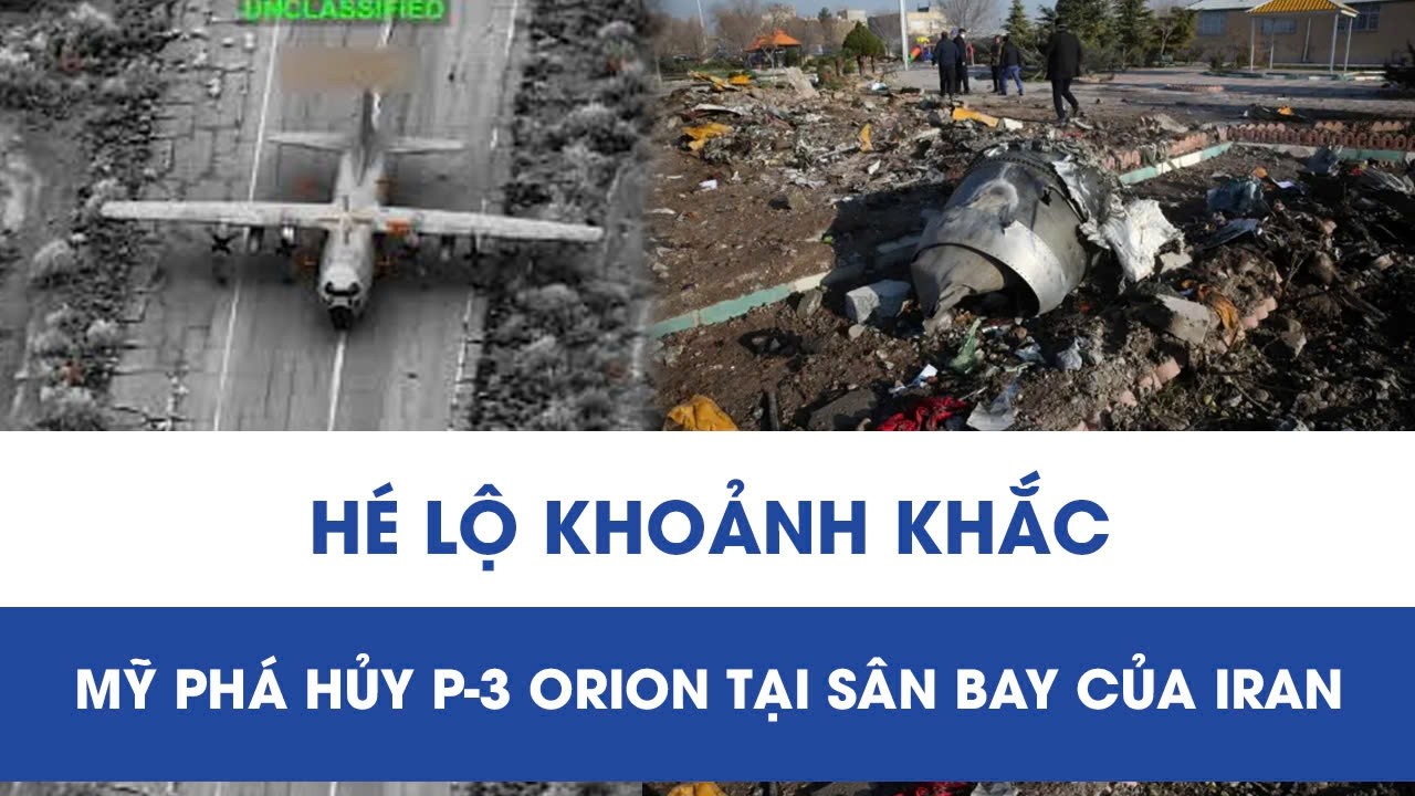 Hé lộ khoảnh khắc Mỹ phá hủy “sát thủ” P-3 Orion tại sân bay quân sự của Iran