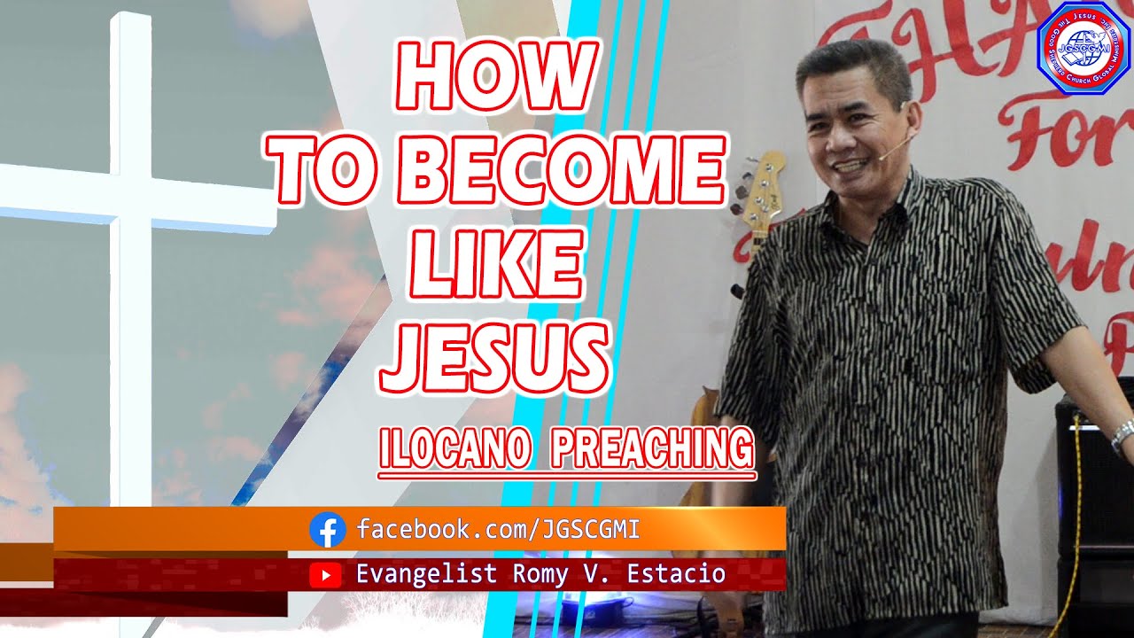 (ILOCANO PREACHING) HOW TO BECOME LIKE JESUS