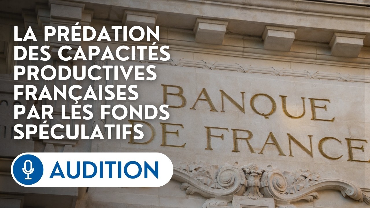 🔴 Des représentants de la Banque de France devant la commission d’enquête sur les fonds spéculatifs