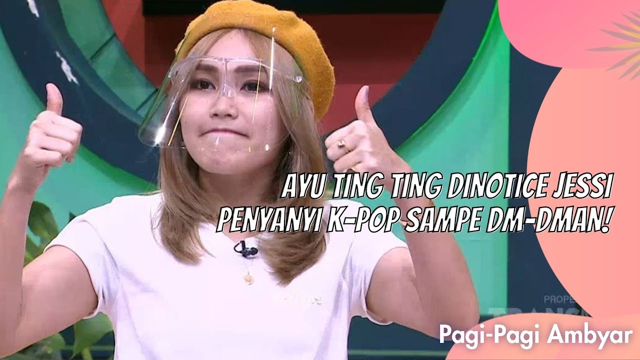 AYU TING TING DINOTICE JESSI PENYANYI K-POP SAMPE DM-DMAN! | PAGI PAGI AMBYAR (6/9/21) P2