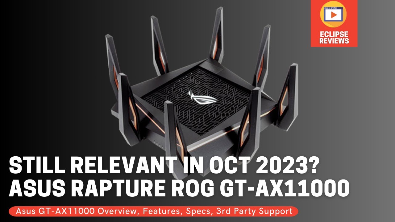 The Future-Proof Gaming Router: Asus Rapture ROG GT-AX11000 in 2023