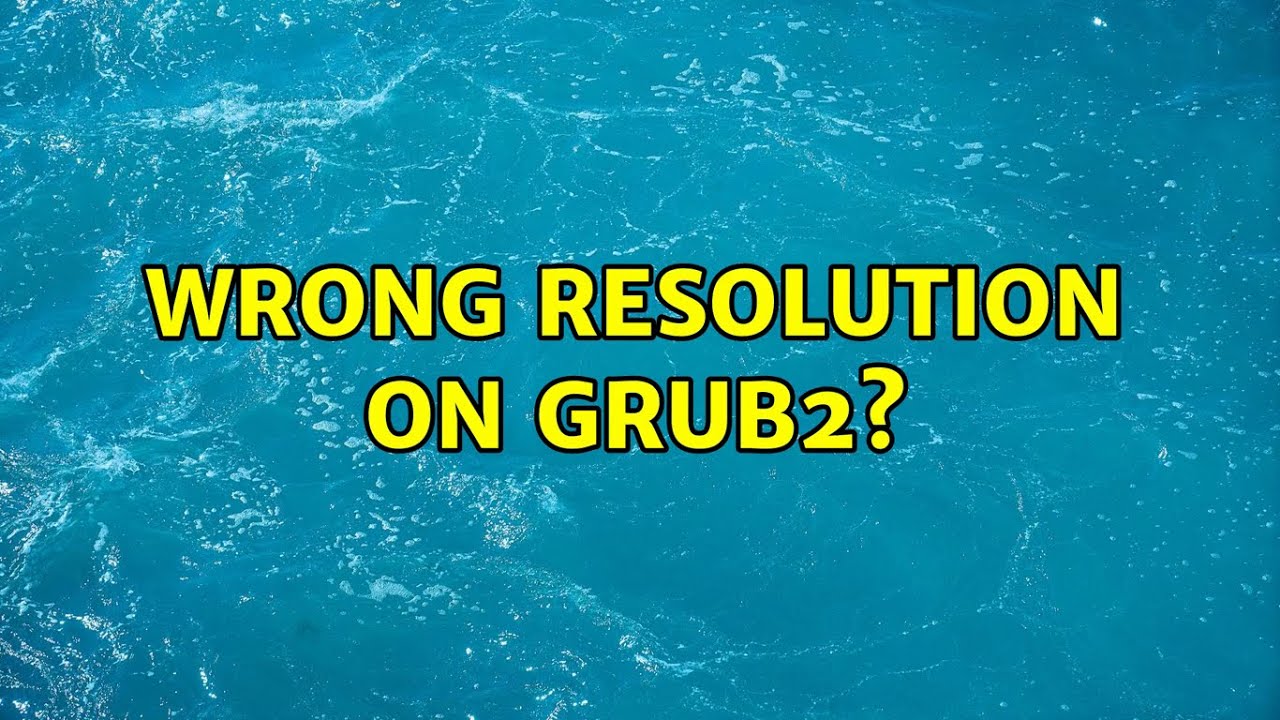Ubuntu: Wrong resolution on grub2?