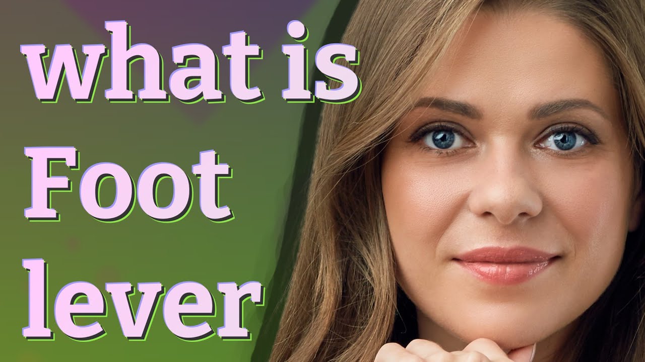 Foot lever | meaning of Foot lever
