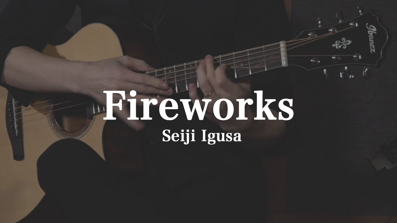 Fireworks | Seiji Igusa (Fingerstyle)