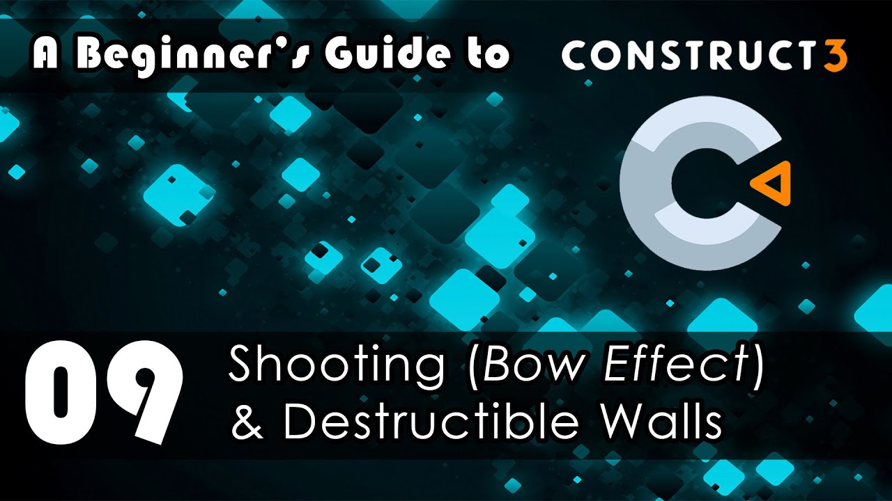 A Beginner's Guide to Construct 3: 09 Shooting (bow effect) & Destructible Walls