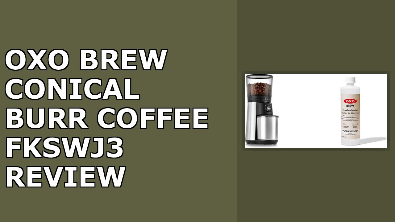 OXO Brew Conical Burr Coffee Grinder (Silver) and OXO BREW All-Natural Descaling Solution Review
